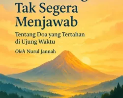 “Ketika Langit tak Segera Menjawab”