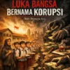 Luka Bangsa Bernama Korupsi