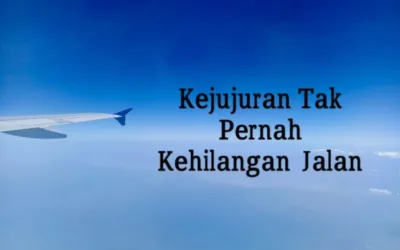 Kejujuran Tak Pernah Kehilangan Jalan